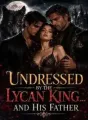 Undressed By The Lycan King...And His Father! cover