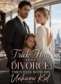 Trick Him Into Divorce, Then Flee With His Unknown Kid cover