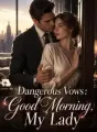 Dangerous Vows:Good Morning, My Lady cover