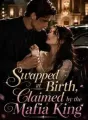 Swapped at Birth, Claimed by the Mafia King cover