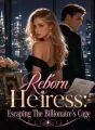 Reborn Heiress: Escaping The Billionaire's Cage cover