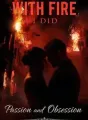 EVER PLAYED WITH FIRE, I DID cover