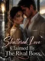 Shattered Love: Claimed By The Rival Boss cover