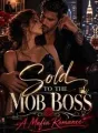 Sold to the Mob Boss - A Mafia Romance cover