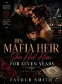 HIS MAFIA HEIR SHE HID FOR SEVEN YEARS cover