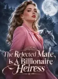 The Rejected Mate Is A Billionaire Heiress