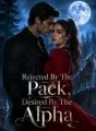 Rejected By The Pack, Desired By The Alpha cover