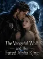The Vengeful Wolf and Her Fated Alpha King cover