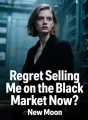 Regret Selling Me on the Black Market Now? cover