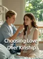Choosing Love Over Kinship cover