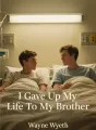 I Gave Up My Life To My Brother cover