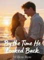 By the Time He Looked Back cover