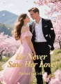 He Never Saw Her Love cover