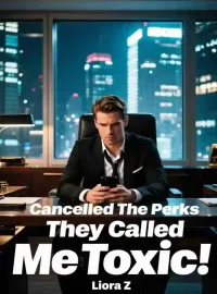 Cancelled The Perks They Called Me Toxic