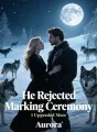 He Rejected Marking Ceremony, I Upgraded Mate cover