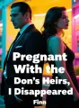 Pregnant With the Don’s Heirs, I Disappeared cover
