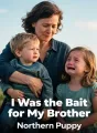 I Was the Bait for My Brother cover