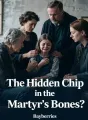 The Hidden Chip in the Martyr's Bones cover