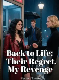 Back to Life: Their Regret, My Revenge