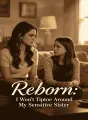 Reborn: I Won't Tiptoe Around My Sensitive Sister cover