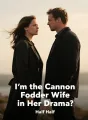 I'm the Cannon Fodder Wife in Her Drama cover