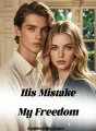 His Mistake, My Freedom cover