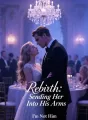 Rebirth: Sending Her Into His Arms cover