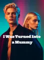 I Was Turned Into a Mummy cover