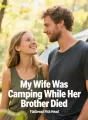 My Wife Was Camping While Her Brother Died cover
