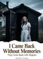 I Came Back Without Memories, They Came Back with Regrets cover