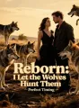 Reborn: I Let the Wolves Hunt Them cover