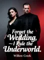 Forget the Wedding—I Rule the Underworld cover