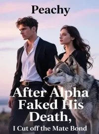 After Alpha Faked His Death, I Cut off the Mate Bond