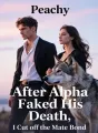 After Alpha Faked His Death, I Cut off the Mate Bond cover