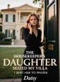 The Housekeeper's Daughter Seized My Villa, I Sent Her to Prison cover
