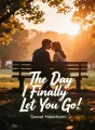 The Day I Finally Let You Go cover