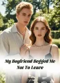 My Boyfriend Begged Me Not To Leave cover