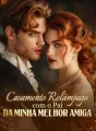 Casamento Relâmpago com o Pai da Minha Melhor Amiga cover