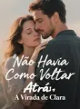 Não Havia Como Voltar Atrás: A Virada de Clara cover