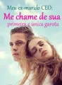 Meu ex-marido CEO: Me chame de sua primeira e única garota cover