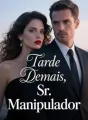 Tarde Demais, Sr. Manipulador cover