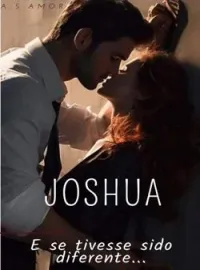 JOSHUA - E se tivesse sido diferente...