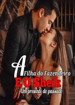A filha do fazendeiro e o Sheik / Um passado de presente (Série Cowboys vl 8/9)