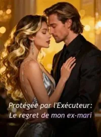 Protégée par l'Exécuteur: Le regret de mon ex-mari