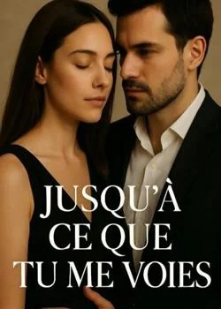 Jusqu'à Ce Que Tu Me Voies