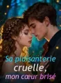 Sa plaisanterie cruelle, mon cœur brisé cover