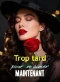 Trop tard pour m'aimer maintenant cover