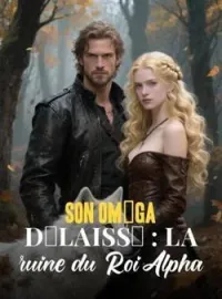 Son Oméga délaissé : La ruine du Roi Alpha