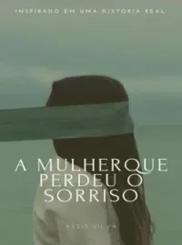 A mulher que perdeu o sorriso