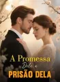 A Promessa Dele, a Prisão Dela cover